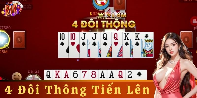 4 Đôi Thông Tiến Lên Là Gì?