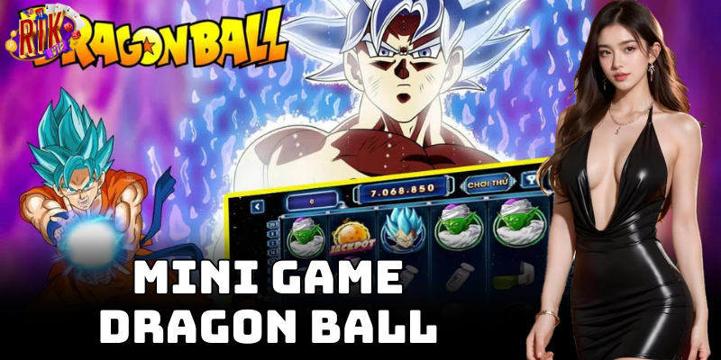 Tham gia mini game dragon ball, trở thành anh hùng vũ trụ