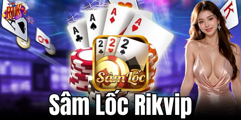 Tổng quan về trò chơi sâm lốc